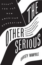 The Other Serious: Essays for the New American Generation