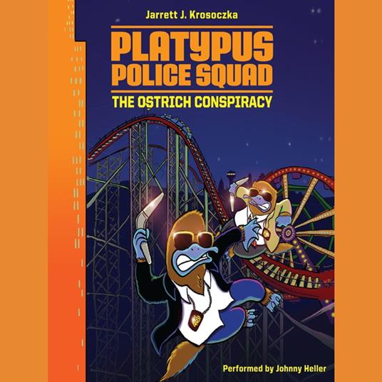 Platypus Police Squad: The Ostrich Conspiracy