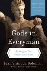 Gods in Everyman: Archetypes That Shape Men's Lives