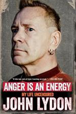 Anger Is an Energy: My Life Uncensored