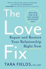 The Love Fix: Repair and Restore Your Relationship Right Now