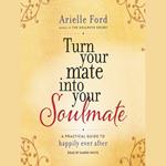 Turn Your Mate into Your Soulmate