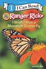 Ranger Rick: I Wish I Was a Monarch Butterfly