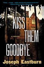 Kiss Them Goodbye: A Novel