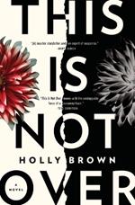 This Is Not Over: A Novel