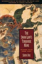 The Snow Lion's Turquoise Mane: Wisdom Tales from Tibet