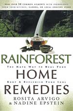 Rainforest Home Remedies The Maya Way To Heal Your Body And Replenish Yo ur Soul