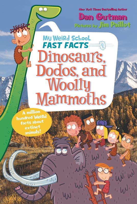 My Weird School Fast Facts: Dinosaurs, Dodos, and Woolly Mammoths - Dan Gutman,Jim Paillot - ebook