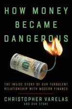 How Money Became Dangerous