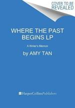 Where the Past Begins: A Writer's Memoir