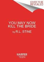 You May Now Kill the Bride