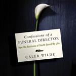 Confessions of a Funeral Director