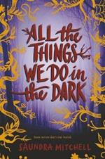 All the Things We Do in the Dark