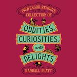 Professor Renoir’s Collection of Oddities, Curiosities, and Delights