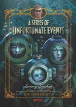 A Series of Unfortunate Events #11: The Grim Grotto [Netflix Tie-in Edition]