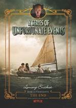 A Series of Unfortunate Events #13: The End [Netflix Tie-in Edition]