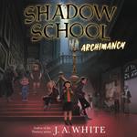 Shadow School #1: Archimancy