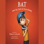 Bat and the End of Everything