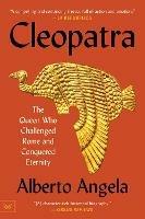 Cleopatra: The Queen Who Challenged Rome and Conquered Eternity