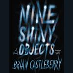 Nine Shiny Objects