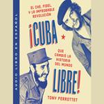 Cuba libre \ ¡Cuba libre! (Spanish edition)