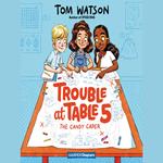 Trouble at Table 5 #1: The Candy Caper