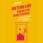 How to Drag a Body and Other Safety Tips You Hope to Never Need