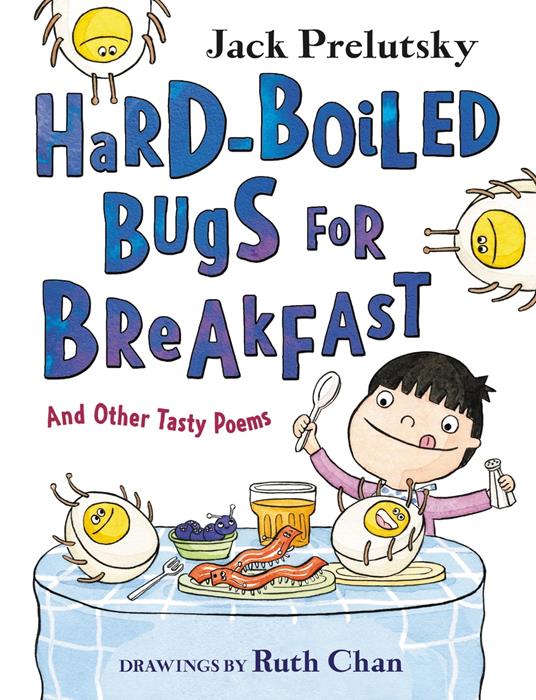 Hard-Boiled Bugs for Breakfast - Jack Prelutsky,Ruth Chan - ebook