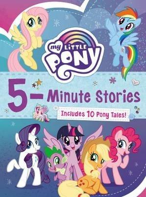 My Little Pony: 5-Minute Stories: Includes 10 Pony Tales! - Hasbro - Libro  in lingua inglese - HarperCollins - My Little Pony| laFeltrinelli
