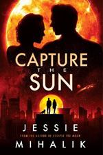 Capture the Sun: A Novel