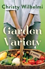 Garden Variety: A Novel