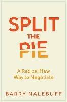 Split the Pie: A Radical New Way to Negotiate