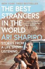 The Best Strangers in the World: Stories from a Life Spent Listening