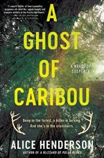 A Ghost of Caribou: A Novel of Suspense