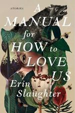 A Manual for How to Love Us: Stories