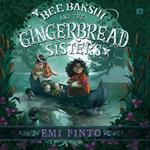 Bee Bakshi and the Gingerbread Sisters