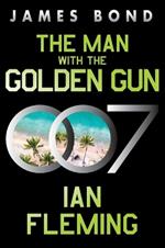 The Man with the Golden Gun: A James Bond Novel