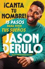 Sing Your Name Out Loud / Icanta Tu Nombre! (Spanish Edition): 15 Pasos Para Vivir Tus Sue?os