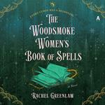 The Woodsmoke Women's Book of Spells