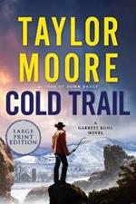 Cold Trail: A Garrett Kohl Novel LP