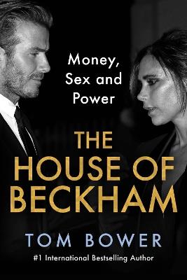 The House of Beckham Money Sex and Power Tom Bower Libro in  