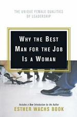 Why the Best Man for the Job Is a Woman: The Unique Female Qualities of Leadership