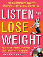 Listen and Lose Weight : The Breakthrough Hypnosis Program for Permanent Weight Loss