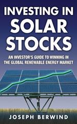 Investing in Solar Stocks: What You Need to Know to Make Money in the Global Renewable Energy Market