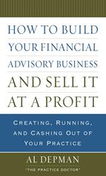 How to Build Your Financial Advisory Business and Sell It at a Profit