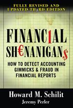 Financial Shenanigans: How to Detect Accounting Gimmicks & Fraud in Financial Reports, Third Edition