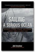 Sailing a Serious Ocean: Sailboats, Storms, Stories and Lessons Learned from 30 Years at Sea - John Kretschmer - cover