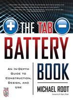 The TAB Battery Book: An In-Depth Guide to Construction, Design, and Use