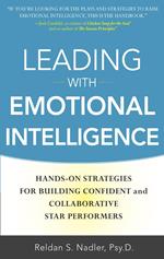 Leading with Emotional Intelligence: Hands-On Strategies for Building Confident and Collaborative Star Performers