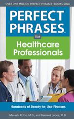 Perfect Phrases for Healthcare Professionals: Hundreds of Ready-to-Use Phrases